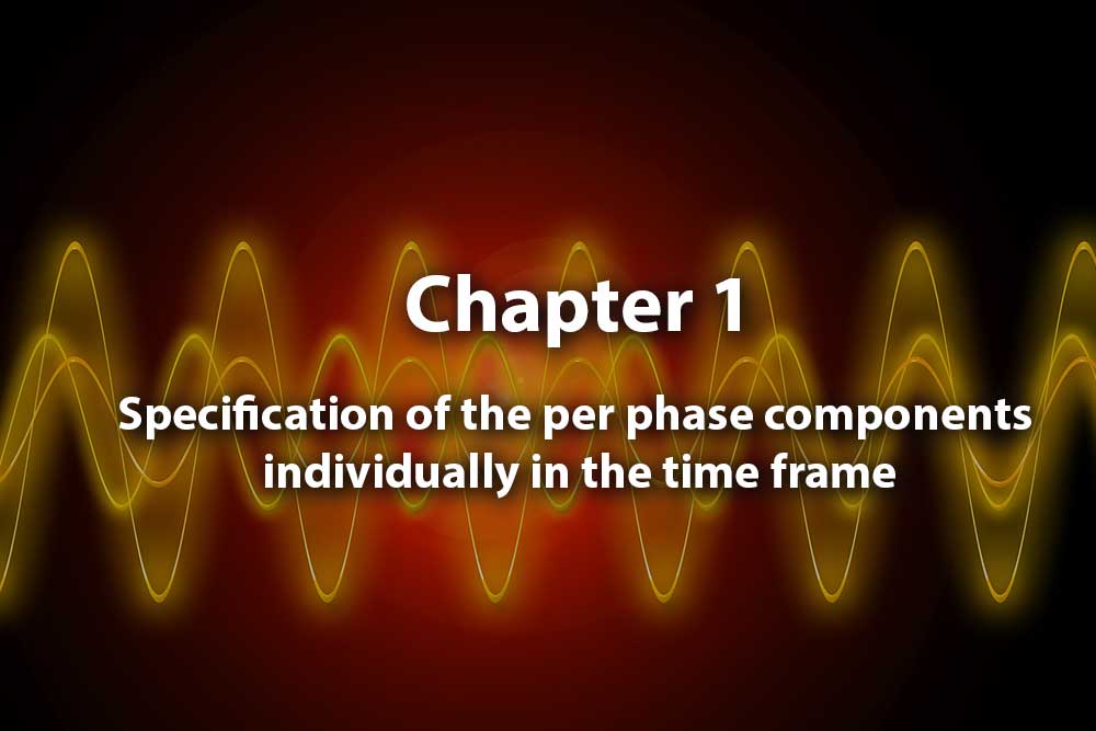 Chapter 1 - Specification of the per phase components individually in the time frame.